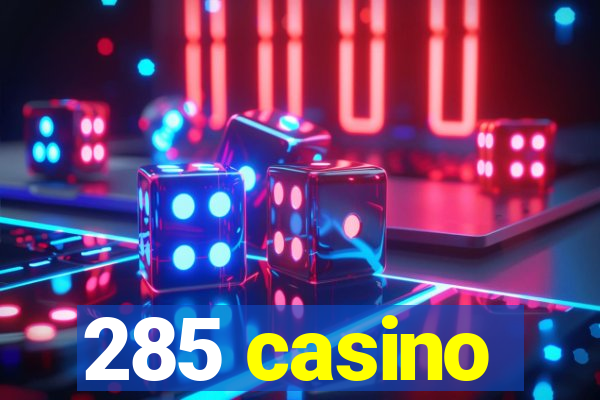 285 casino